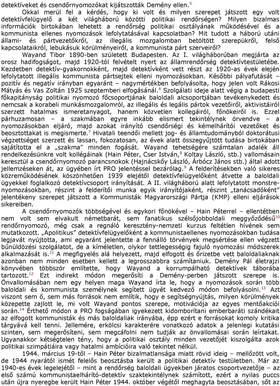 Milyen bizalmas információk birtokában lehetett a rendőrség politikai osztályának működésével és a kommunista ellenes nyomozások lefolytatásával kapcsolatban?