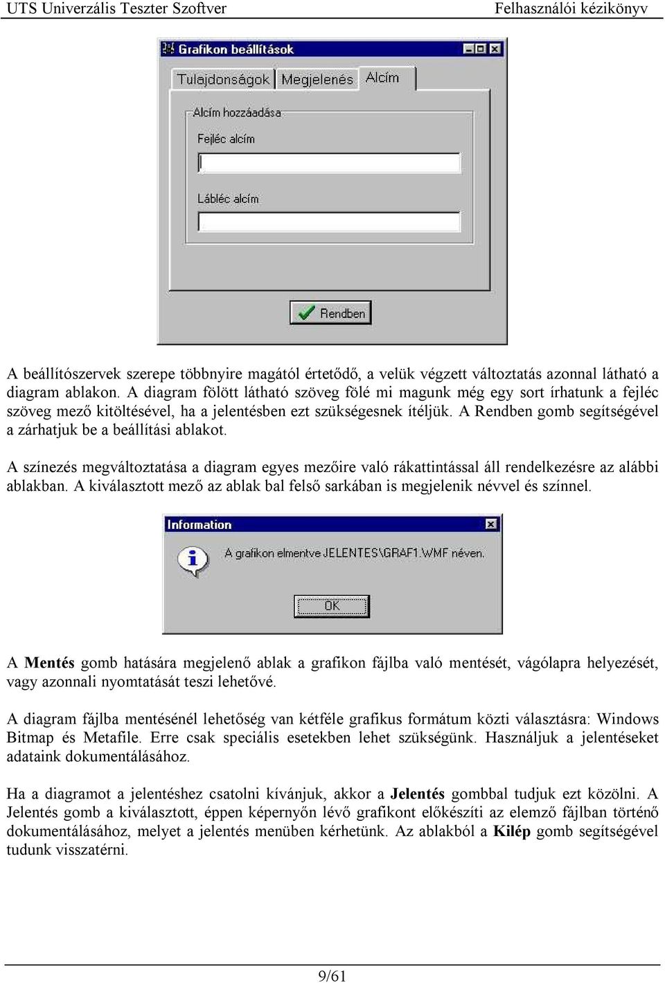 A Rendben gomb segítségével a zárhatjuk be a beállítási ablakot. A színezés megváltoztatása a diagram egyes mezőire való rákattintással áll rendelkezésre az alábbi ablakban.