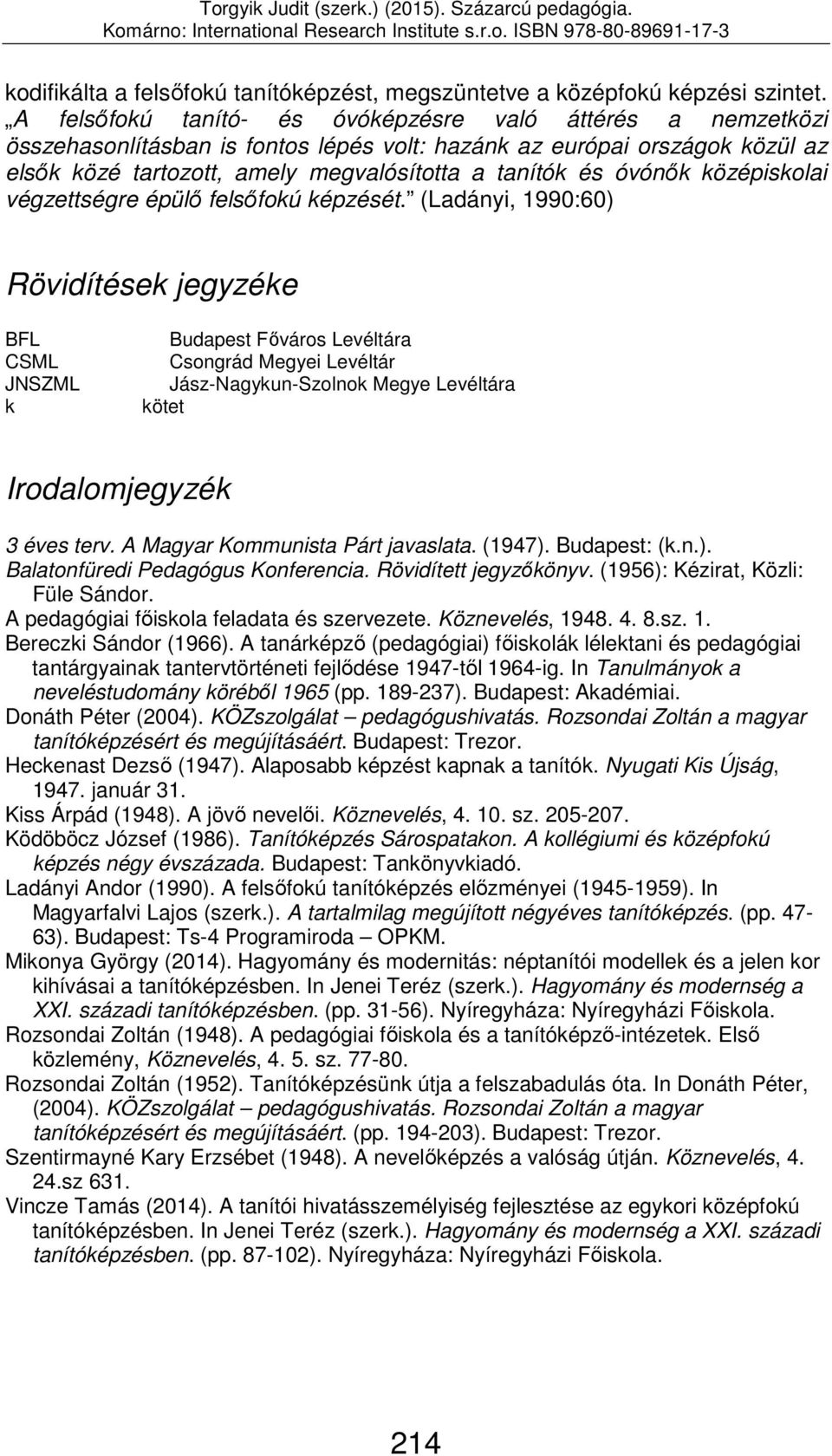 középiskolai végzettségre épülő felsőfokú képzését.