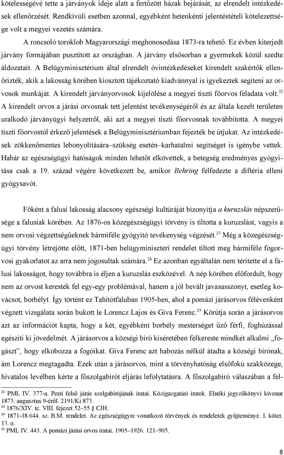 Ez évben kiterjedt járvány formájában pusztított az országban. A járvány elsősorban a gyermekek közül szedte áldozatait.