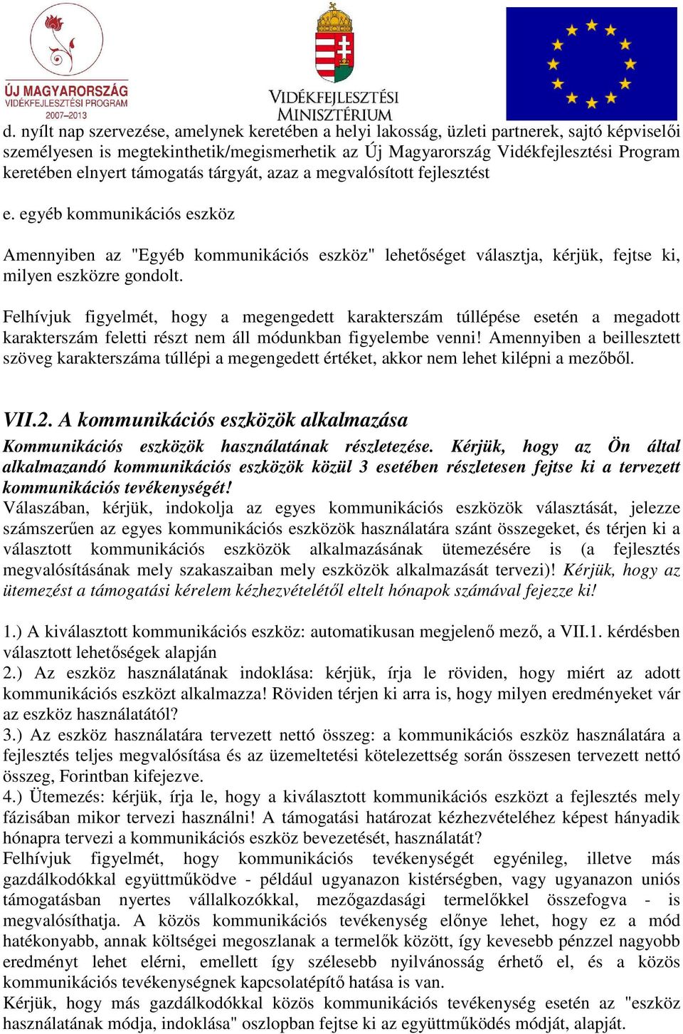 VII.2. A kommunikációs eszközök alkalmazása Kommunikációs eszközök használatának részletezése.