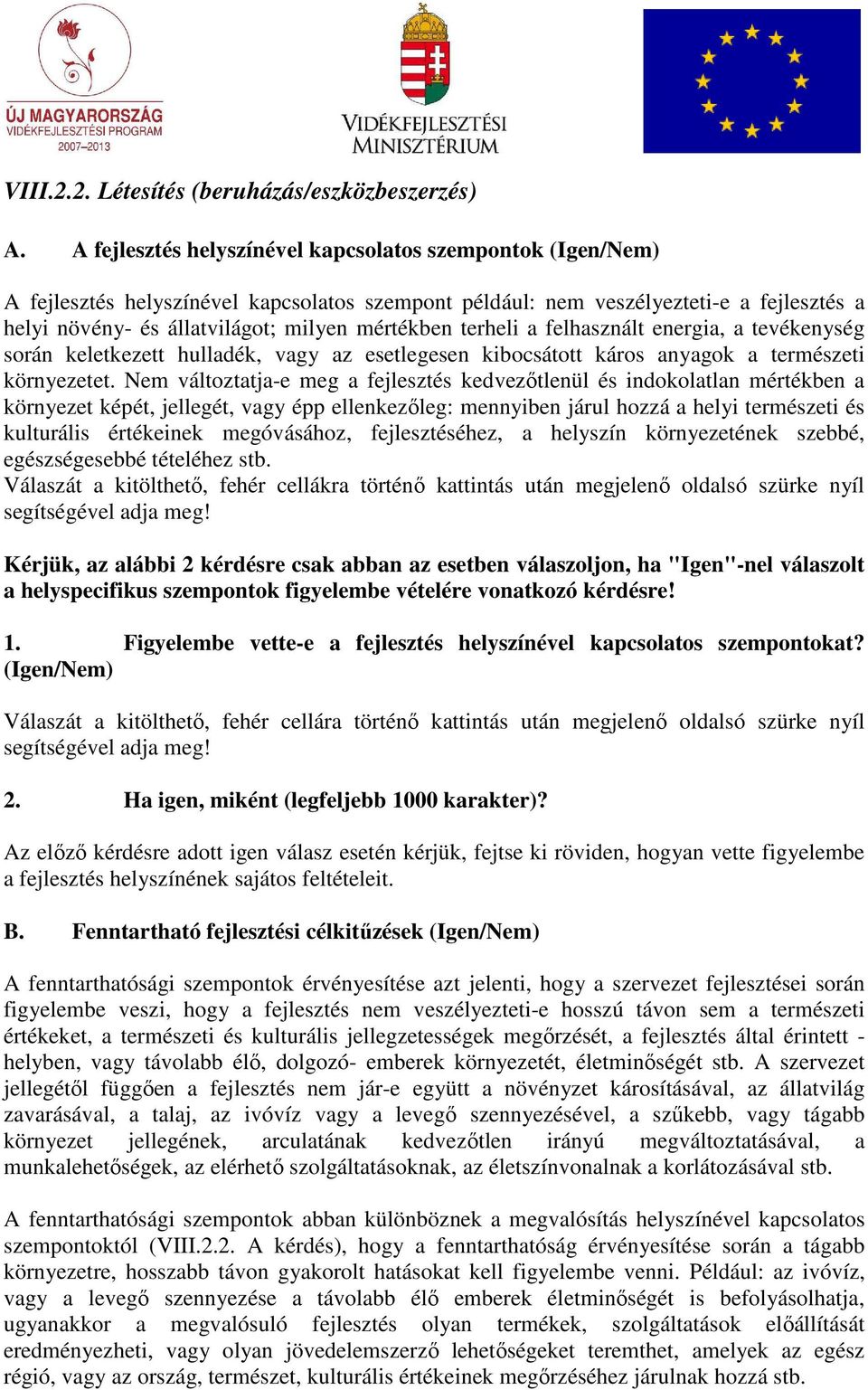 terheli a felhasznált energia, a tevékenység során keletkezett hulladék, vagy az esetlegesen kibocsátott káros anyagok a természeti környezetet.