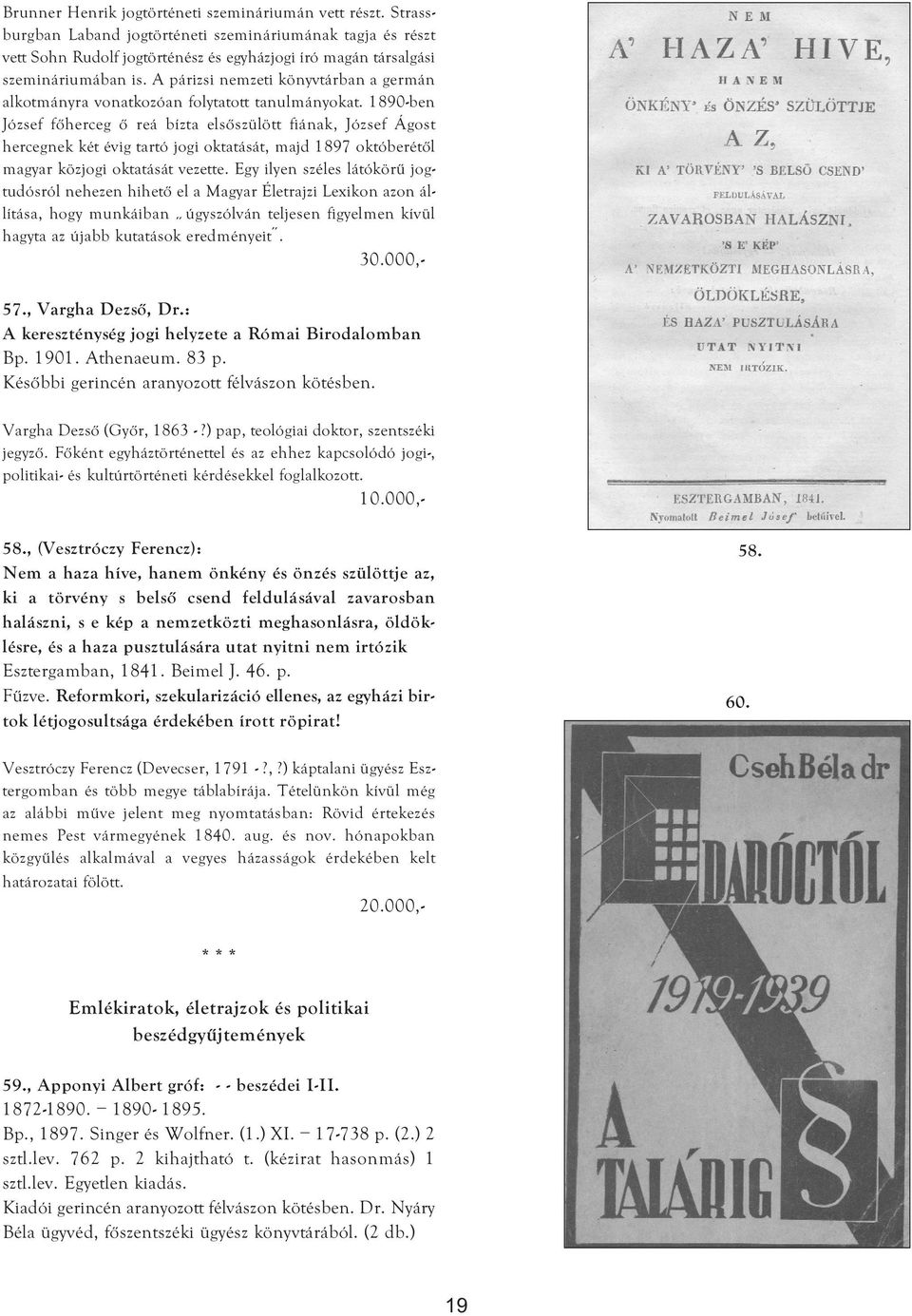 A párizsi nemzeti könyvtárban a germán alkotmányra vonatkozóan folytatott tanulmányokat.