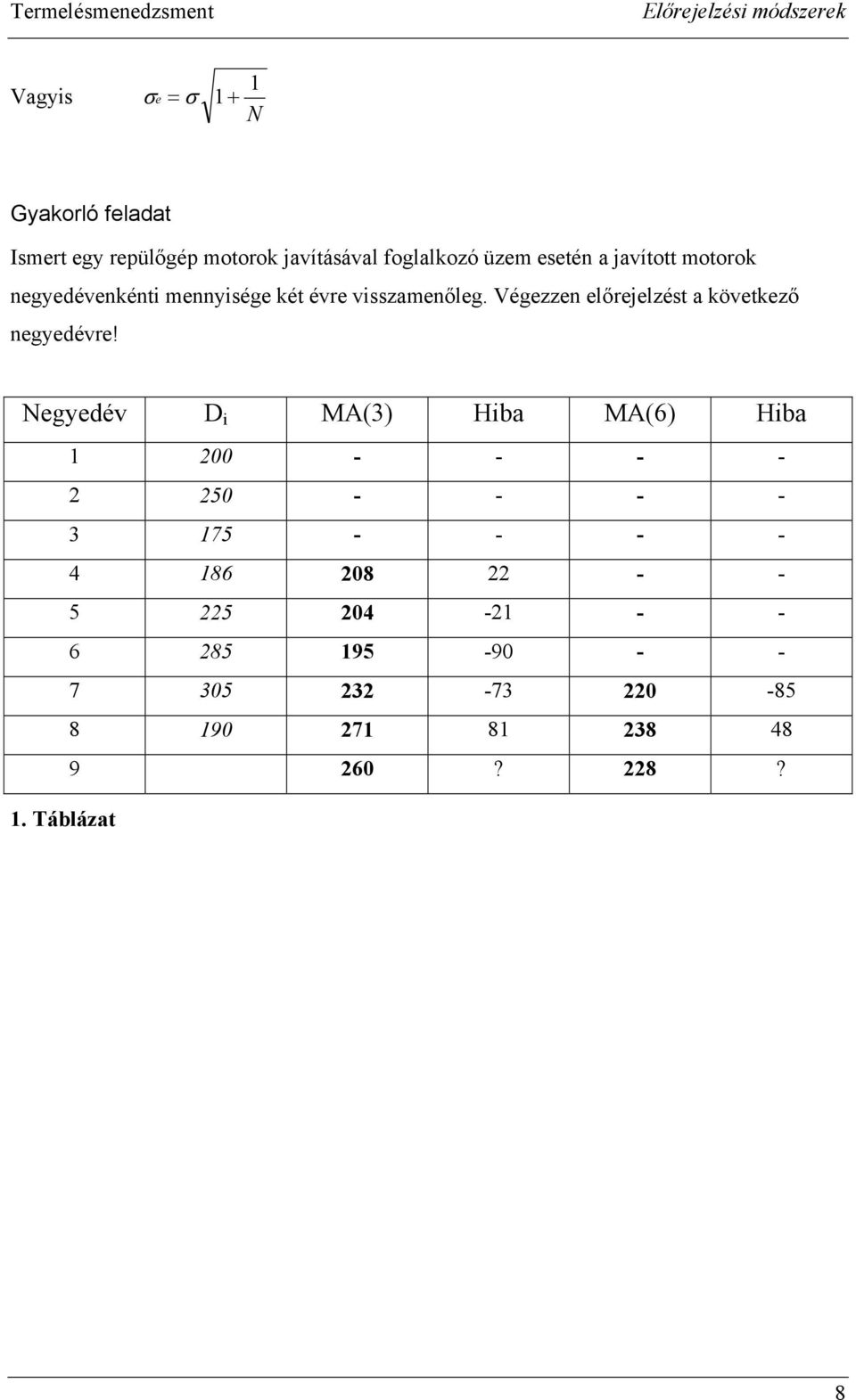 Végezzen előrejelzés a kövekező negyedévre!