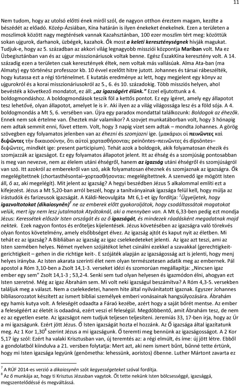 Ők most a keleti kereszténységnek hívják magukat. Tudjuk-e, hogy az 5. században az akkori világ legnagyobb missziói központja Mariban volt.