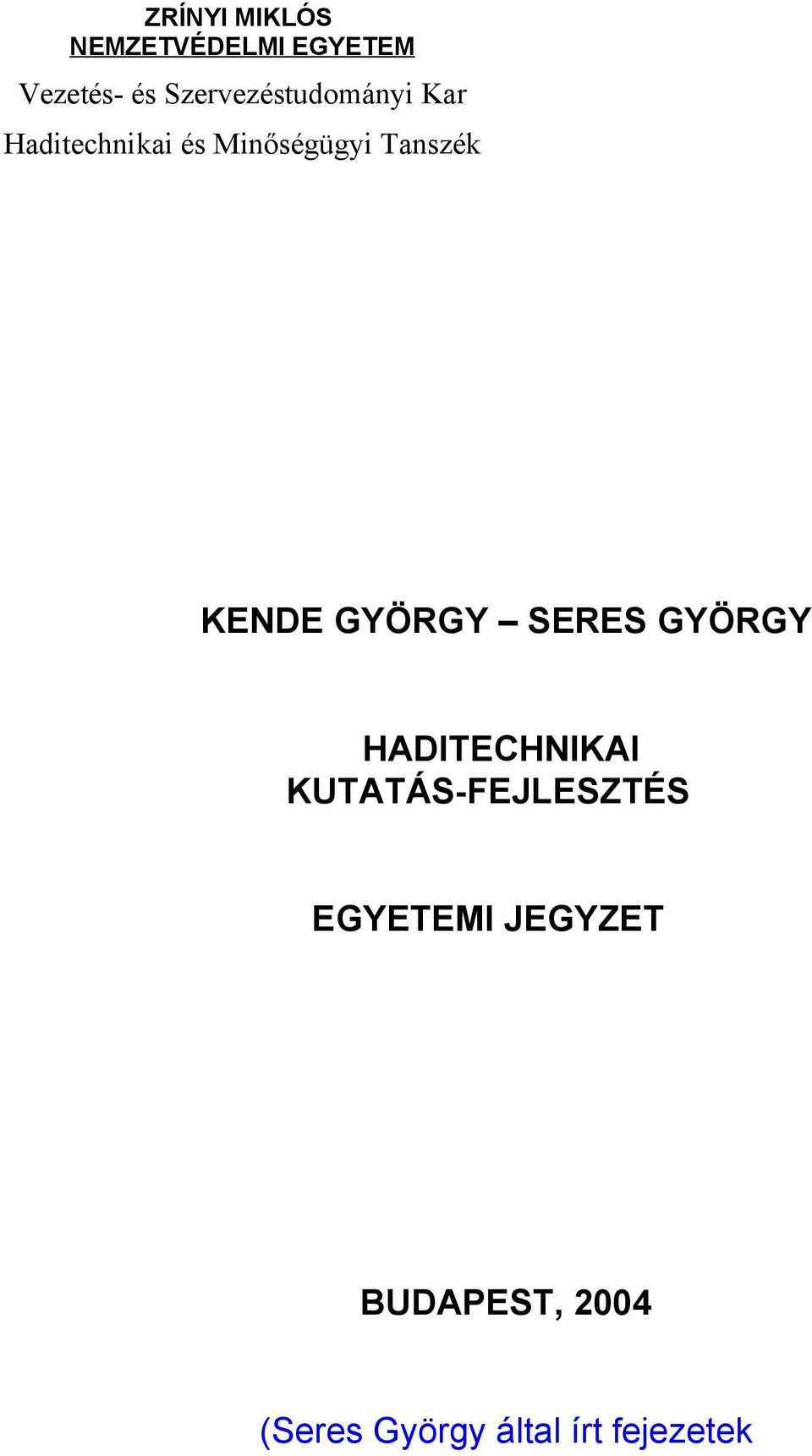 Tanszék KENDE GYÖRGY SERES GYÖRGY HADITECHNIKAI