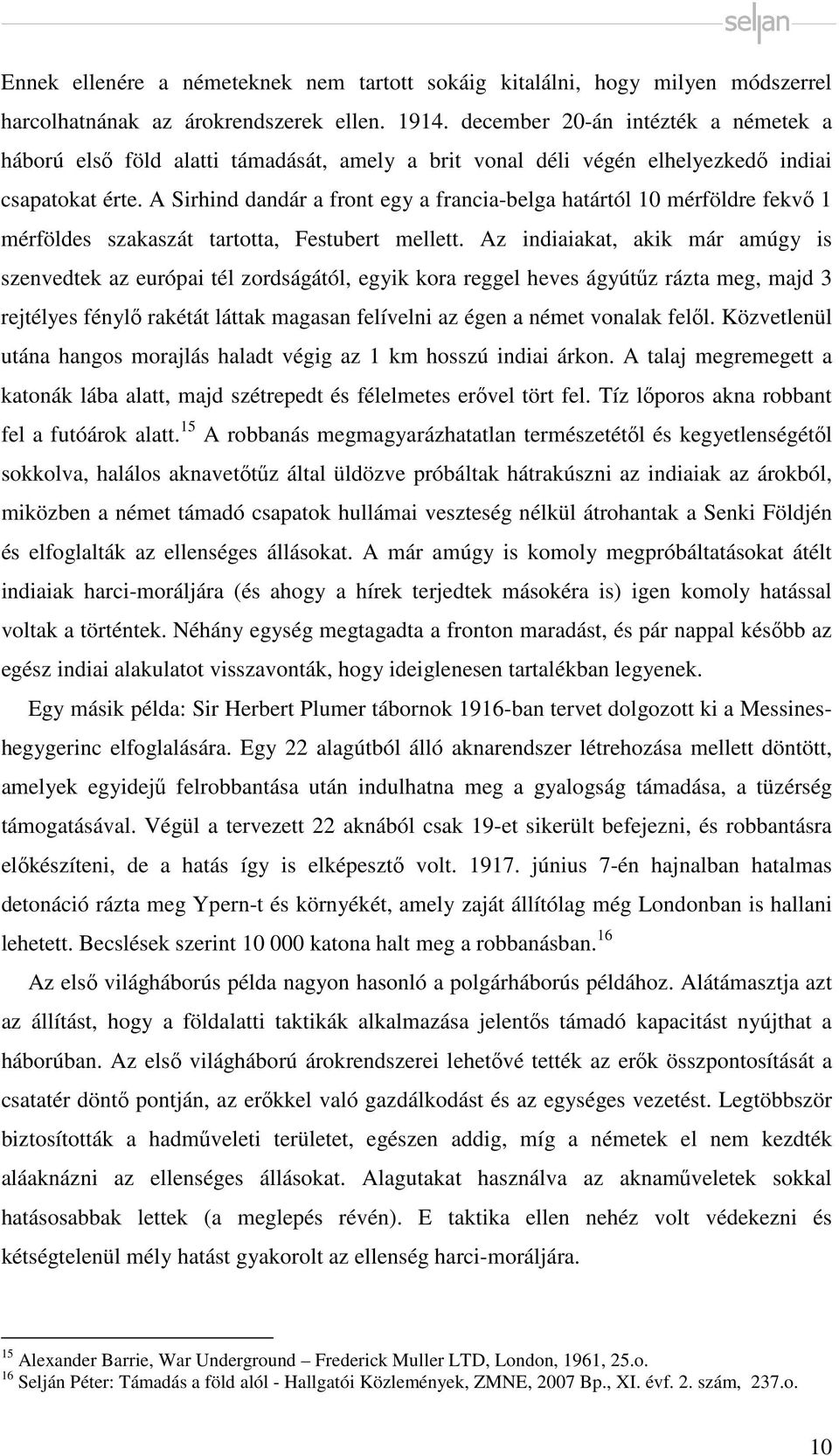 A Sirhind dandár a front egy a francia-belga határtól 10 mérföldre fekvő 1 mérföldes szakaszát tartotta, Festubert mellett.