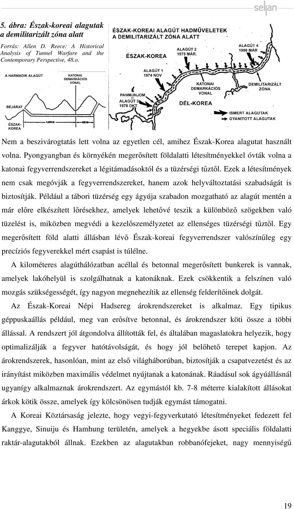 Ezek a létesítmények nem csak megóvják a fegyverrendszereket, hanem azok helyváltoztatási szabadságát is biztosítják.