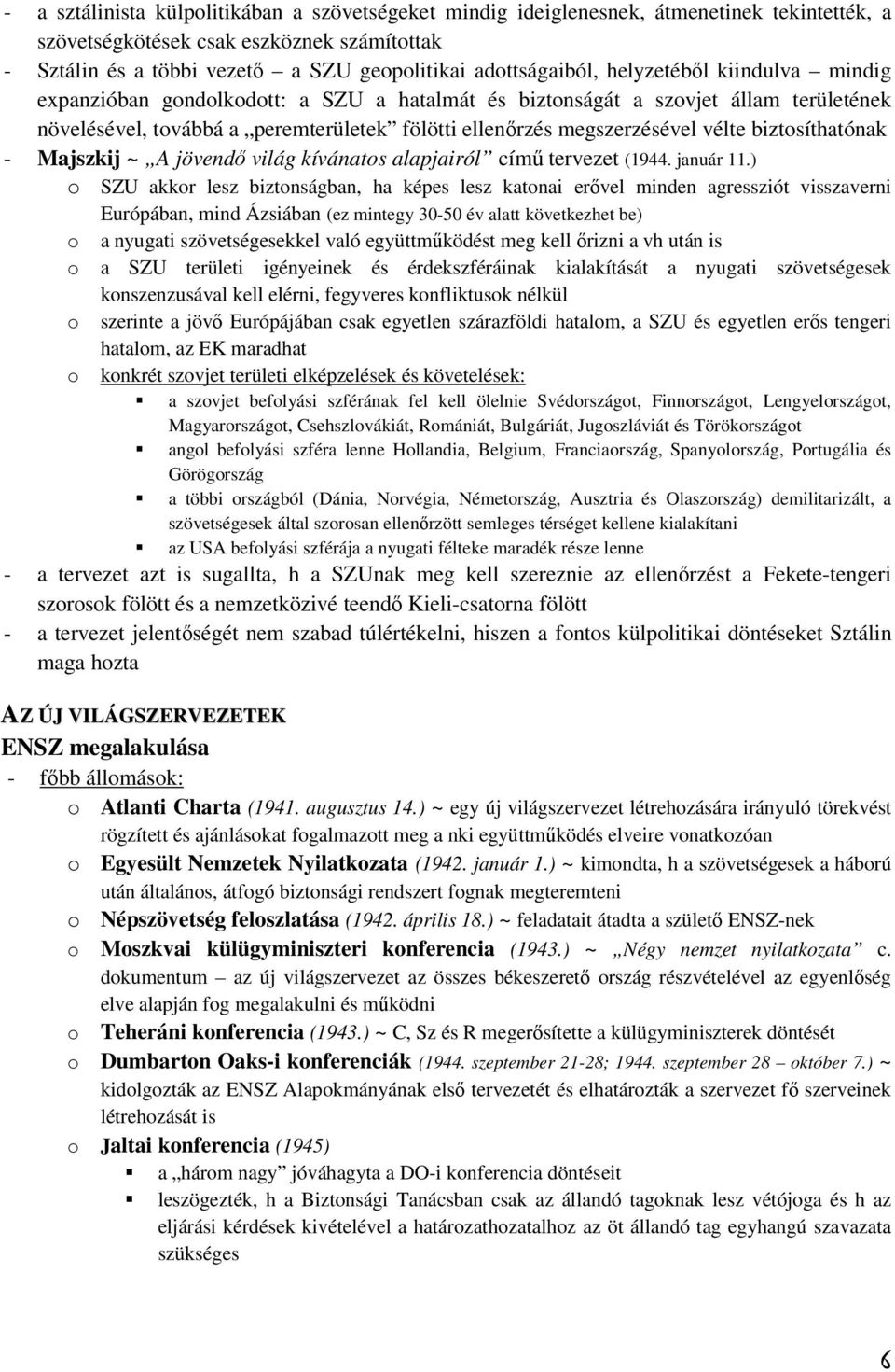 megszerzésével vélte biztosíthatónak - Majszkij ~ A jövendő világ kívánatos alapjairól című tervezet (1944. január 11.