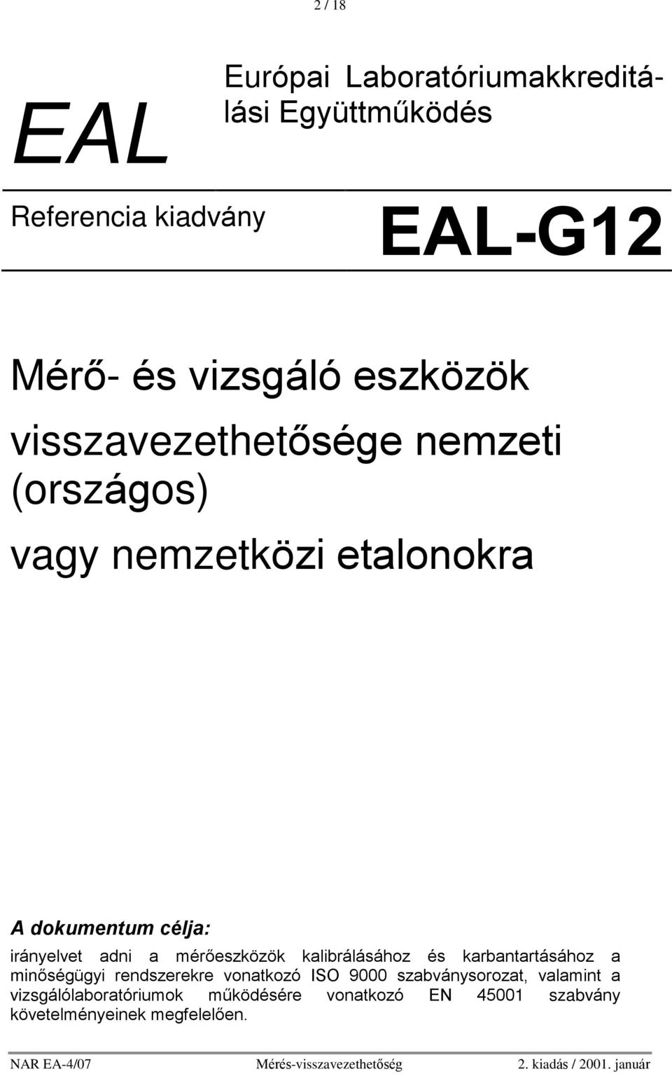 adni a mérõeszközök kalibrálásához és karbantartásához a minõségügyi rendszerekre vonatkozó ISO 9000