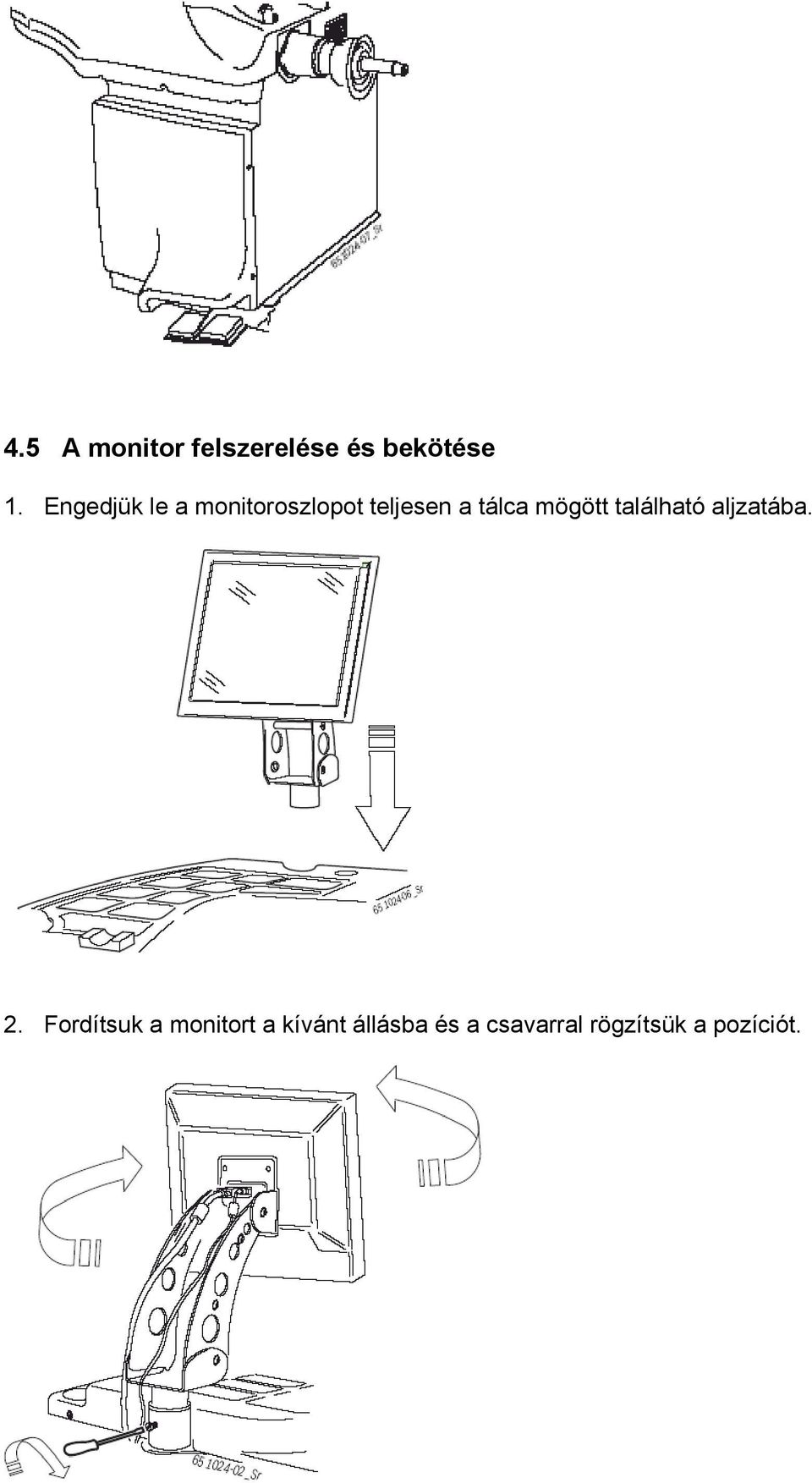 mögött található aljzatába. 2.