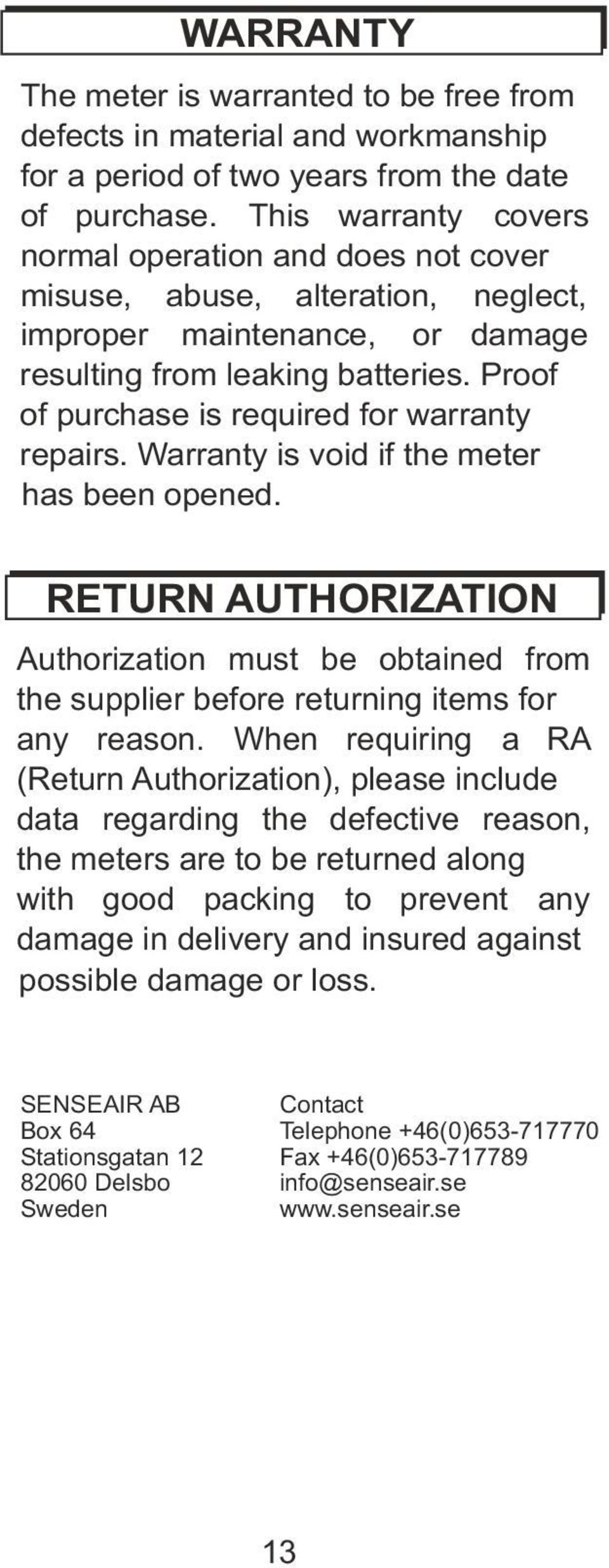 Proof of purchase is required for warranty repairs. Warranty is void if the meter has been opened.