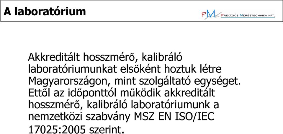 Ettıl az idıponttól mőködik akkreditált hosszmérı, kalibráló