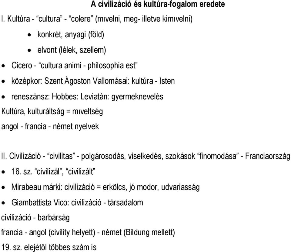 Vallomásai: kultúra - Isten reneszánsz: Hobbes: Leviatán: gyermeknevelés Kultúra, kulturáltság = mıveltség angol - francia - német nyelvek II.