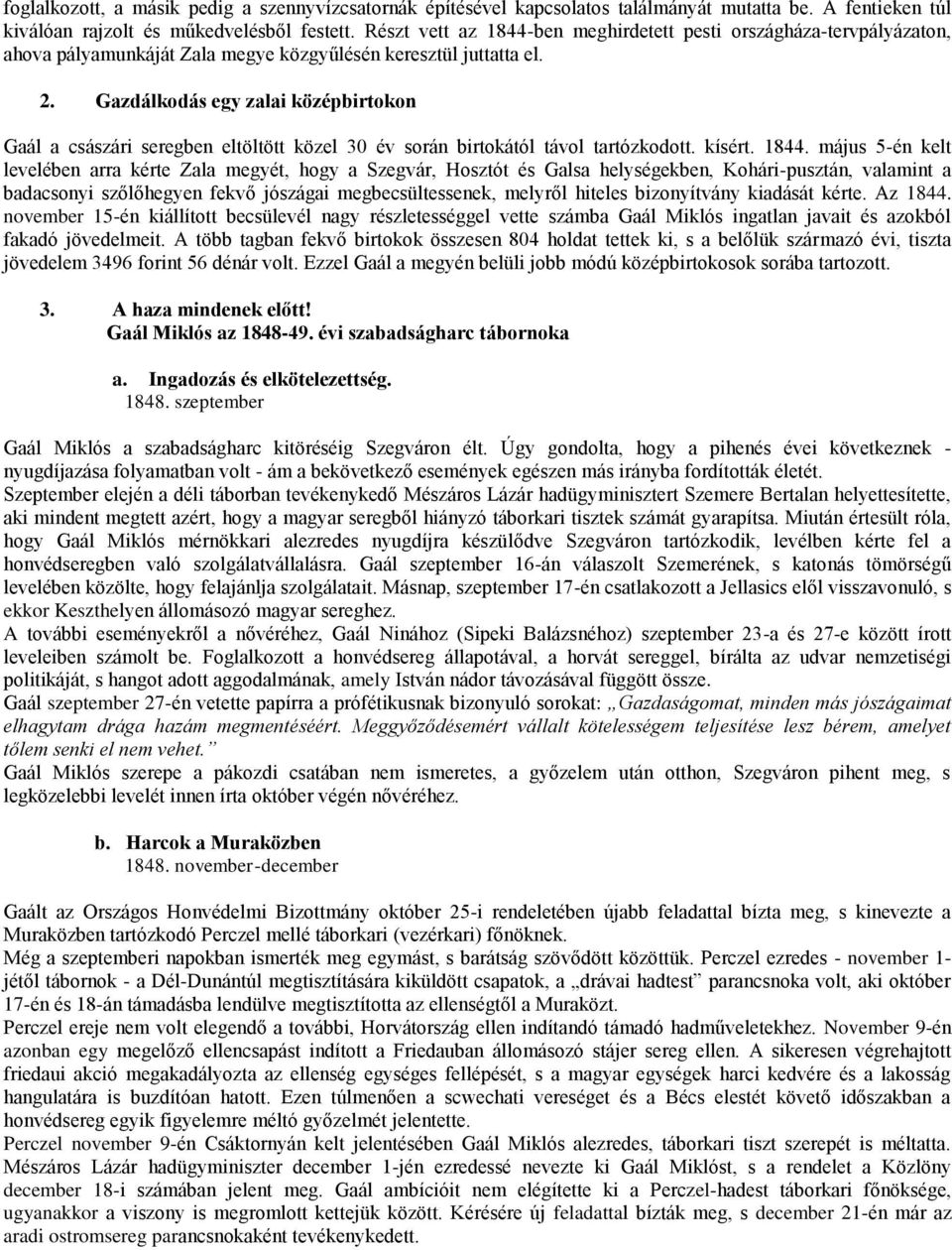 Gazdálkodás egy zalai középbirtokon Gaál a császári seregben eltöltött közel 30 év során birtokától távol tartózkodott. kísért. 1844.