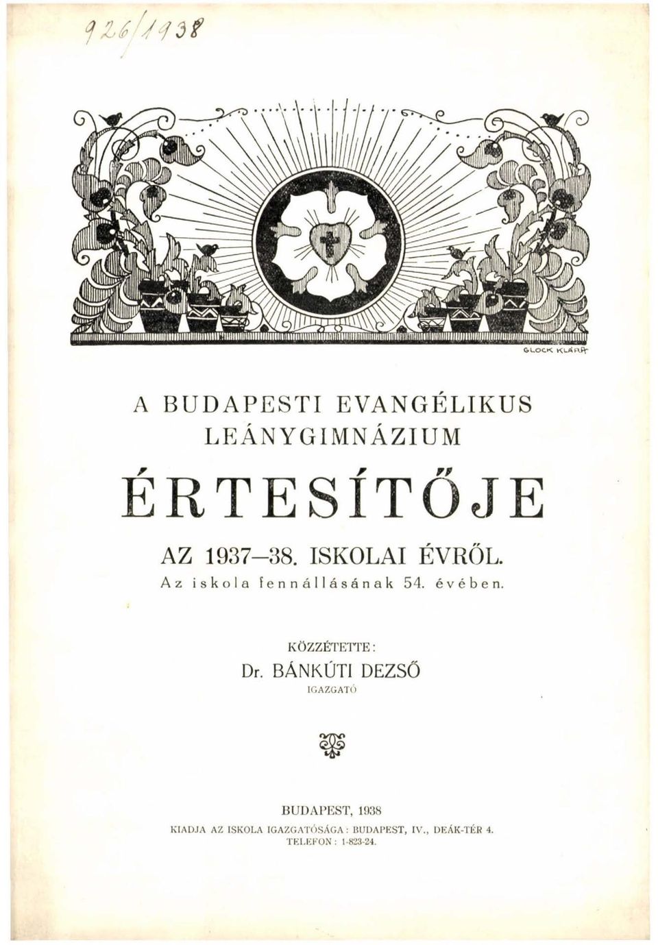 ISKOLAI ÉVRŐL. Az iskola fennállásának 54. évében. KÖZZÉTE1TE: Dr.