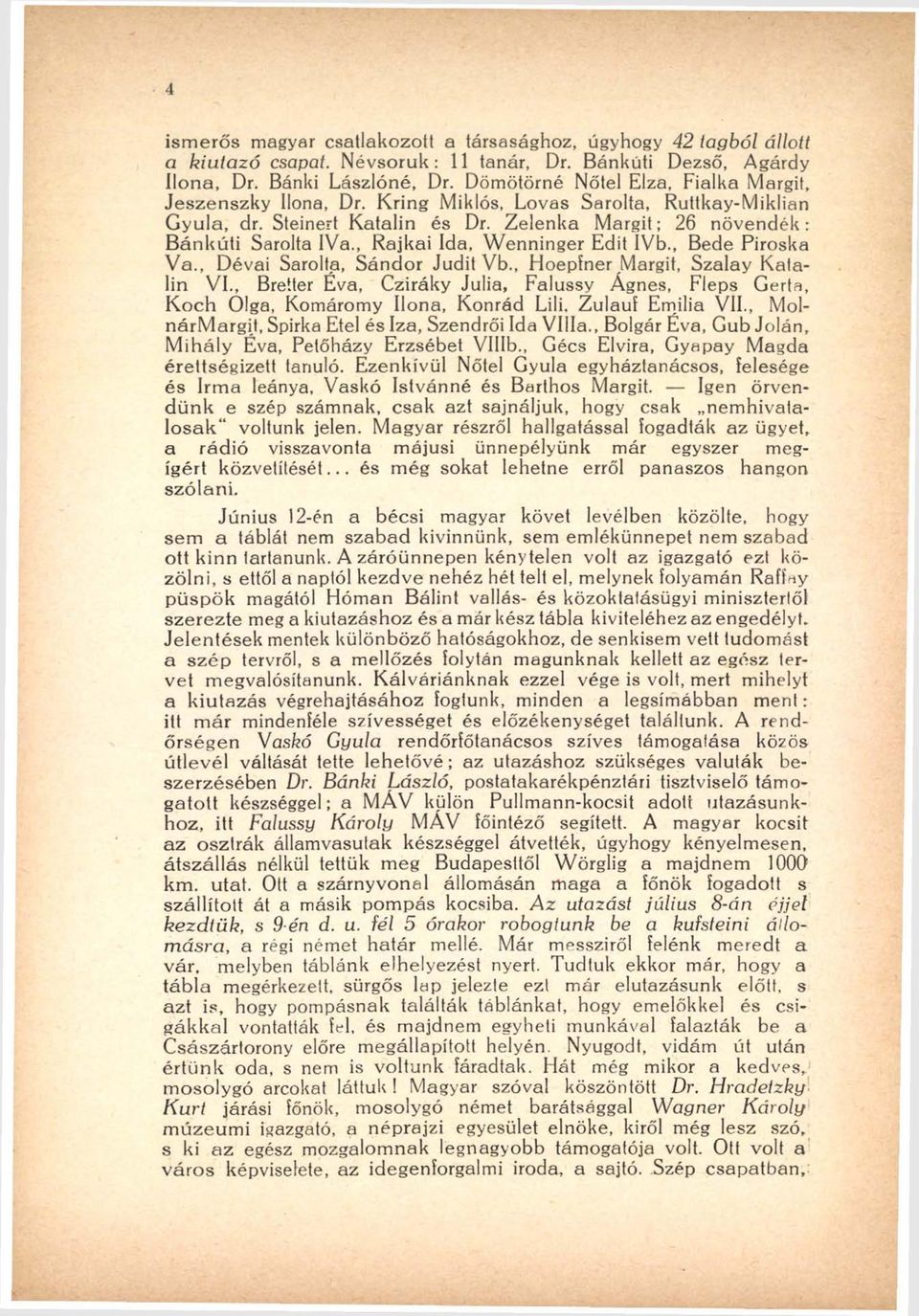 , R ajkai Ida, W enninger Edit IVb., Bede Piroska V a., Dévai Sarolta, S ándor Judit Vb., Hoepfner Margit, Szalay K atalin VI.