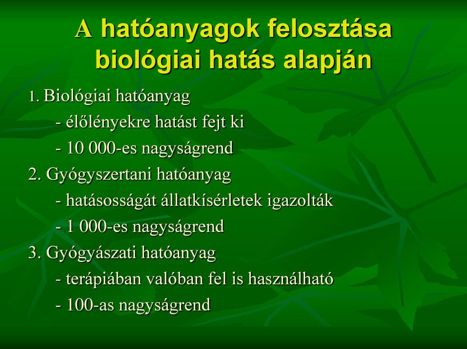 Gyógyszertani hatóanyag - hatásosságát állatkísérletek igazolták - 1 000-es