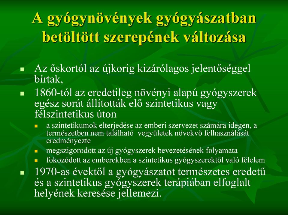 nem található vegyületek növekvő felhasználását eredményezte megszigorodott az új gyógyszerek bevezetésének folyamata fokozódott az emberekben a