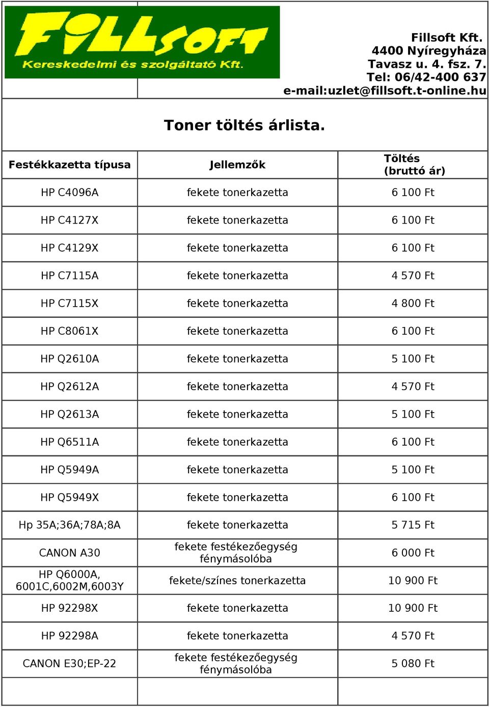 35A;36A;78A;8A CANON A30 HP Q6000A, 6001C,6002M,6003Y HP 92298X HP 92298A CANON E30;EP-22 fekete festékezőegység fénymásolóba fekete/színes