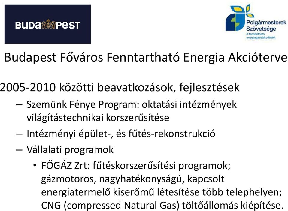 programok FŐGÁZ Zrt: fűtéskorszerűsítési programok; gázmotoros, nagyhatékonyságú, kapcsolt
