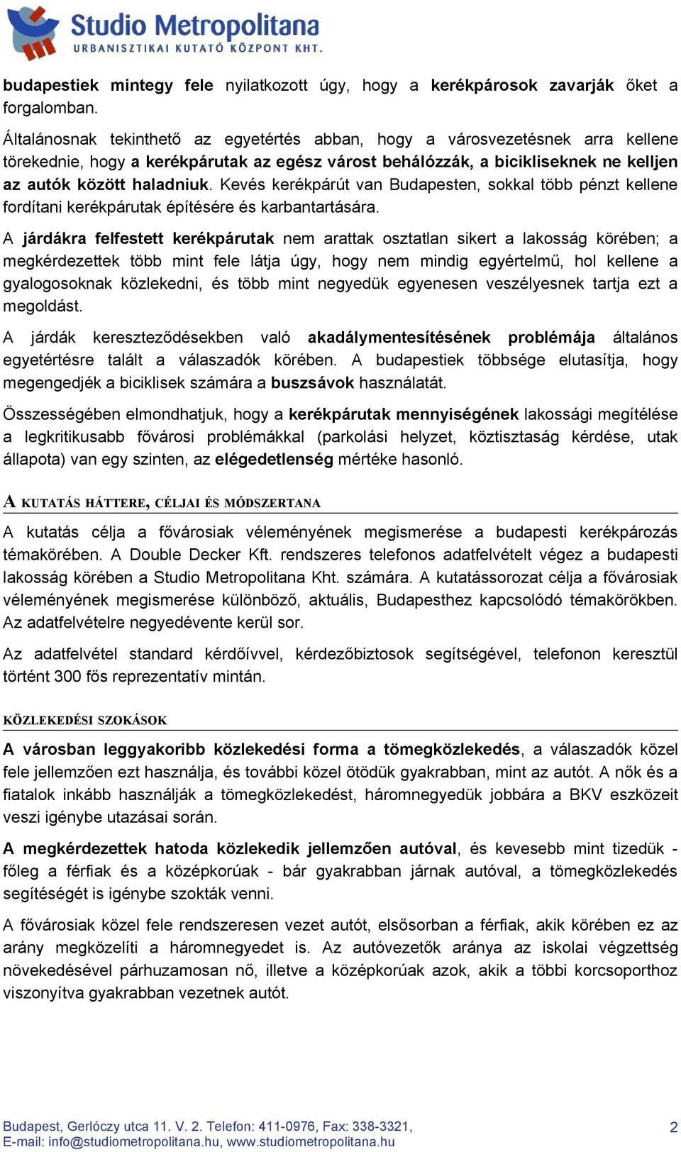 Kevés kerékpárút van Budapesten, sokkal több pénzt kellene fordítani kerékpárutak építésére és karbantartására.