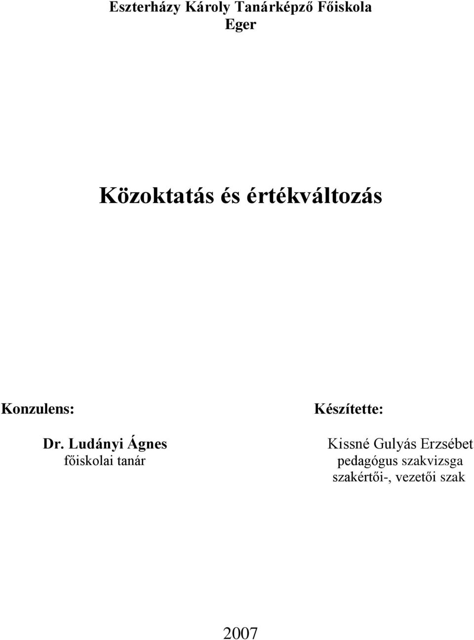 Ludányi Ágnes főiskolai tanár Készítette: Kissné