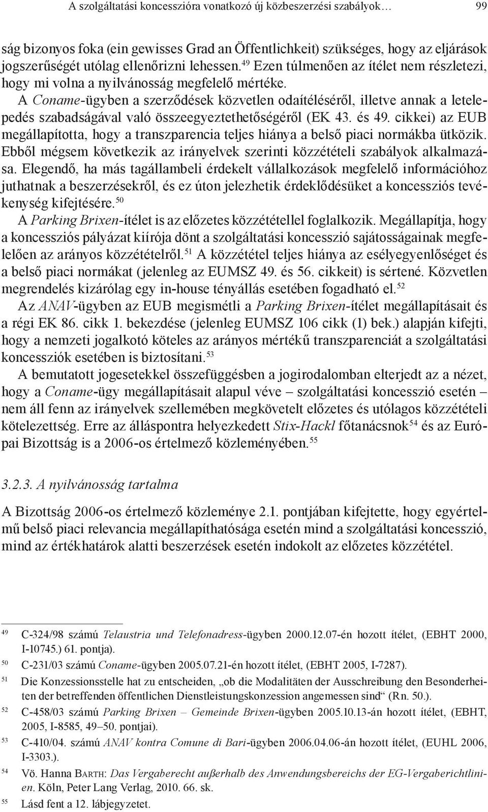 A Coname-ügyben a szerződések közvetlen odaítéléséről, illetve annak a letelepedés szabadságával való összeegyeztethetőségéről (EK 43. és 49.