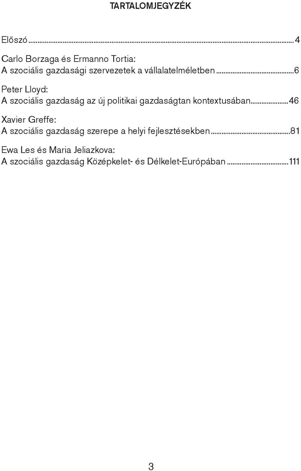 ..6 Peter Lloyd: A szociális gazdaság az új politikai gazdaságtan kontextusában.