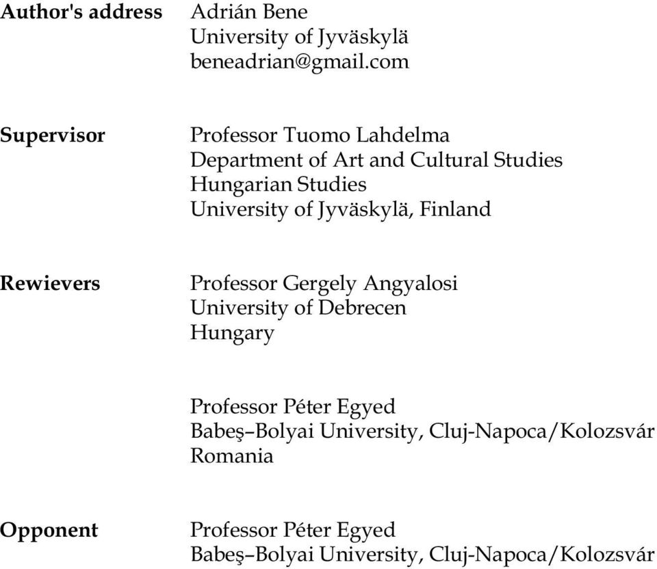 University of Jyväskylä, Finland Rewievers Professor Gergely Angyalosi University of Debrecen Hungary