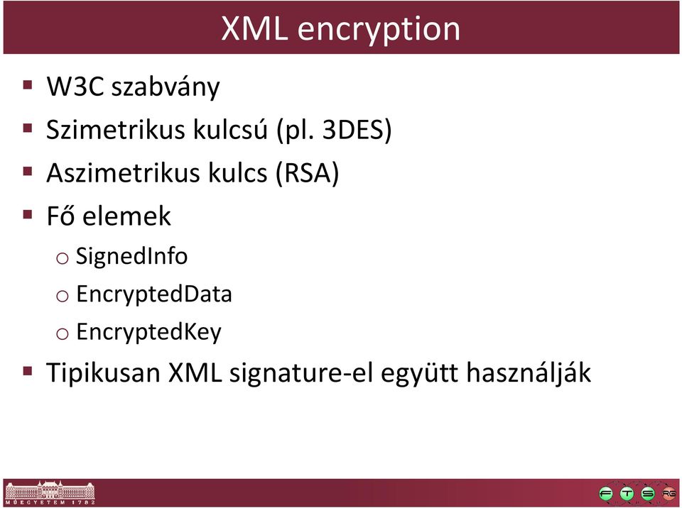 3DES) Aszimetrikus kulcs (RSA) Fő elemek o