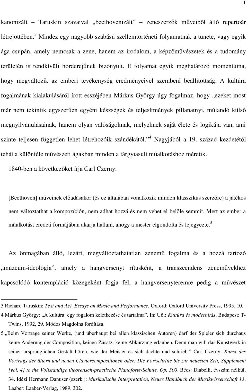 horderejűnek bizonyult. E folyamat egyik meghatározó momentuma, hogy megváltozik az emberi tevékenység eredményeivel szembeni beállítottság.