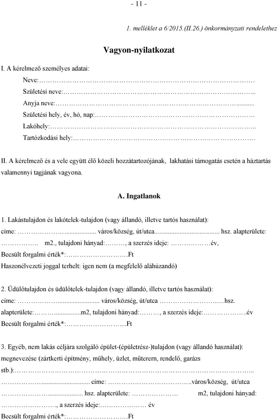 Lakástulajdon és lakótelek-tulajdon (vagy állandó, illetve tartós használat): címe:... város/község, út/utca... hsz. alapterülete:.. m2.