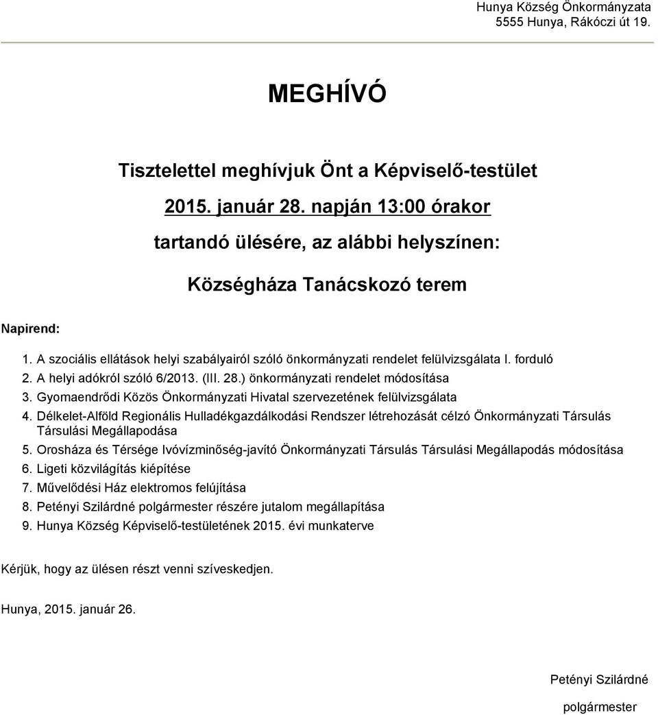 A helyi adókról szóló 6/2013. (III. 28.) önkormányzati rendelet módosítása 3. Gyomaendrődi Közös Önkormányzati Hivatal szervezetének felülvizsgálata 4.