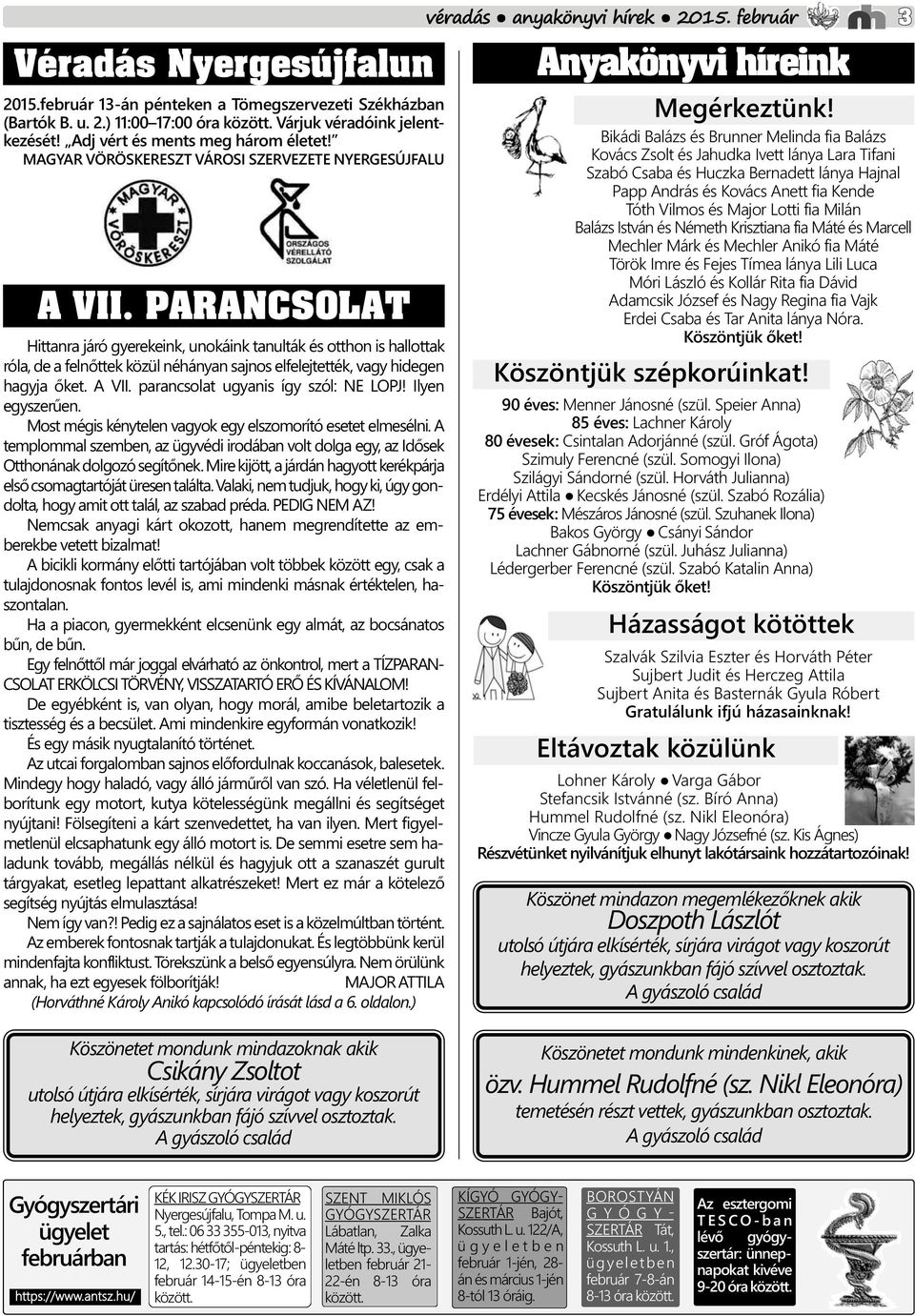 PARANCSOLAT Hittanra járó gyerekeink, unokáink tanulták és otthon is hallottak róla, de a felnőttek közül néhányan sajnos elfelejtették, vagy hidegen hagyja őket. A VII.