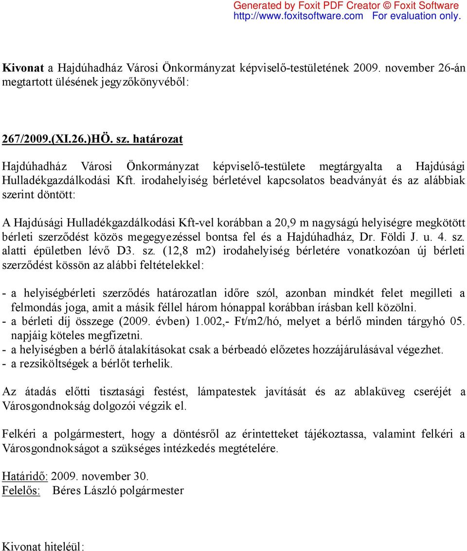 megegyezéssel bontsa fel és a Hajdúhadház, Dr. Földi J. u. 4. sz.