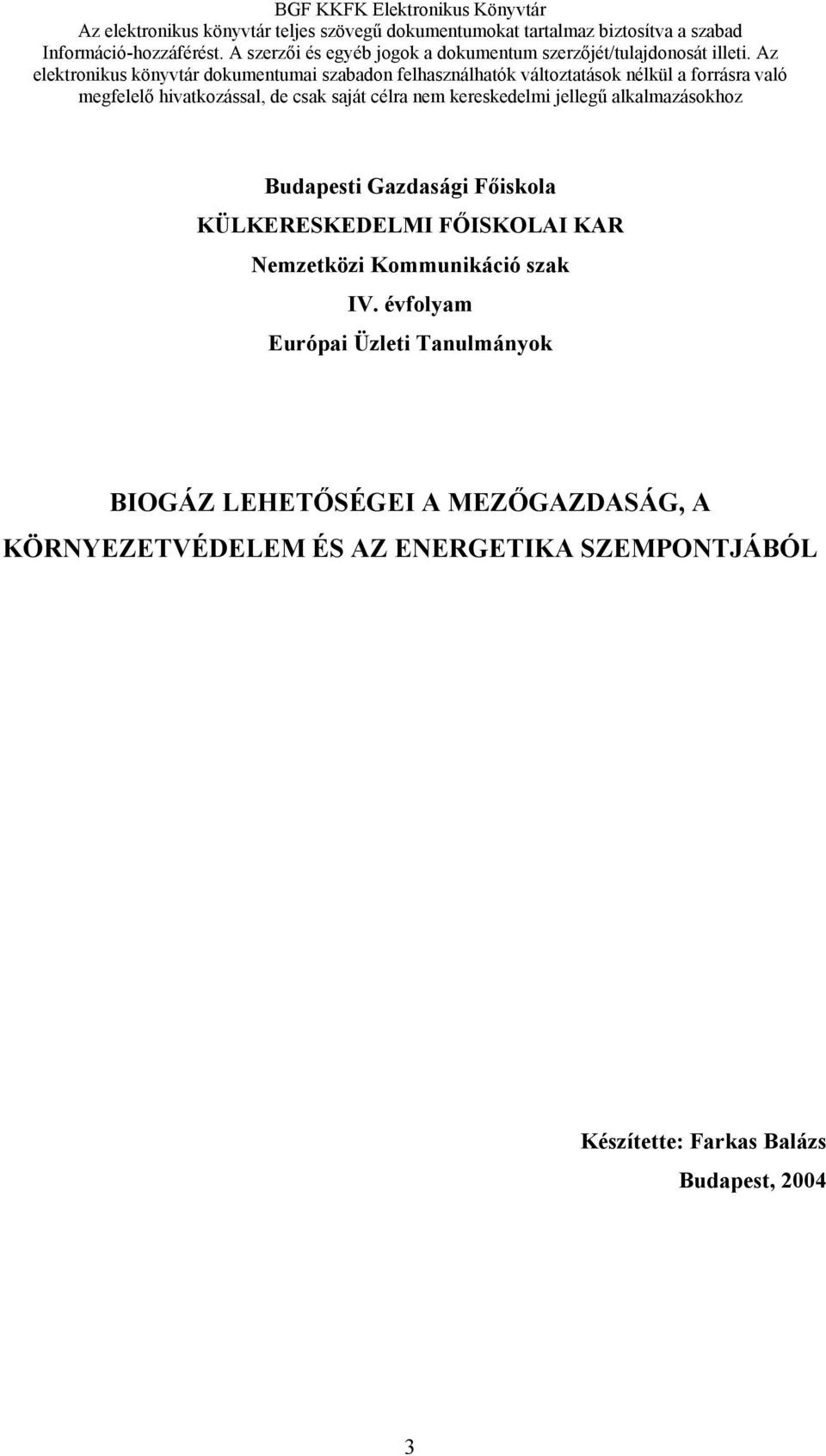 évfolyam Európai Üzleti Tanulmányok BIOGÁZ LEHETŐSÉGEI A