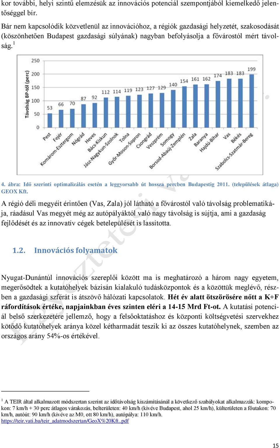 ábra: Idő szerinti optimalizálás esetén a leggyorsabb út hossza percben Budapestig 2011. (települések átlaga) GEOX Kft.