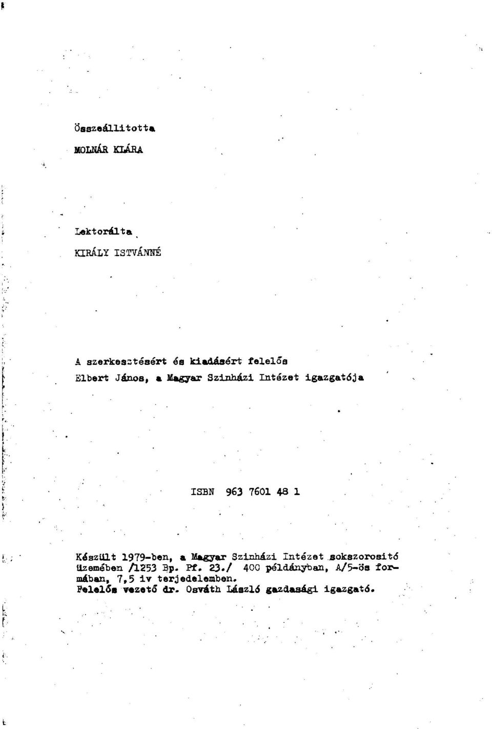 1979-ben, a Magyar Színházi Intézet sokszorosító Üzemében A253 Bp. Pf. 23.