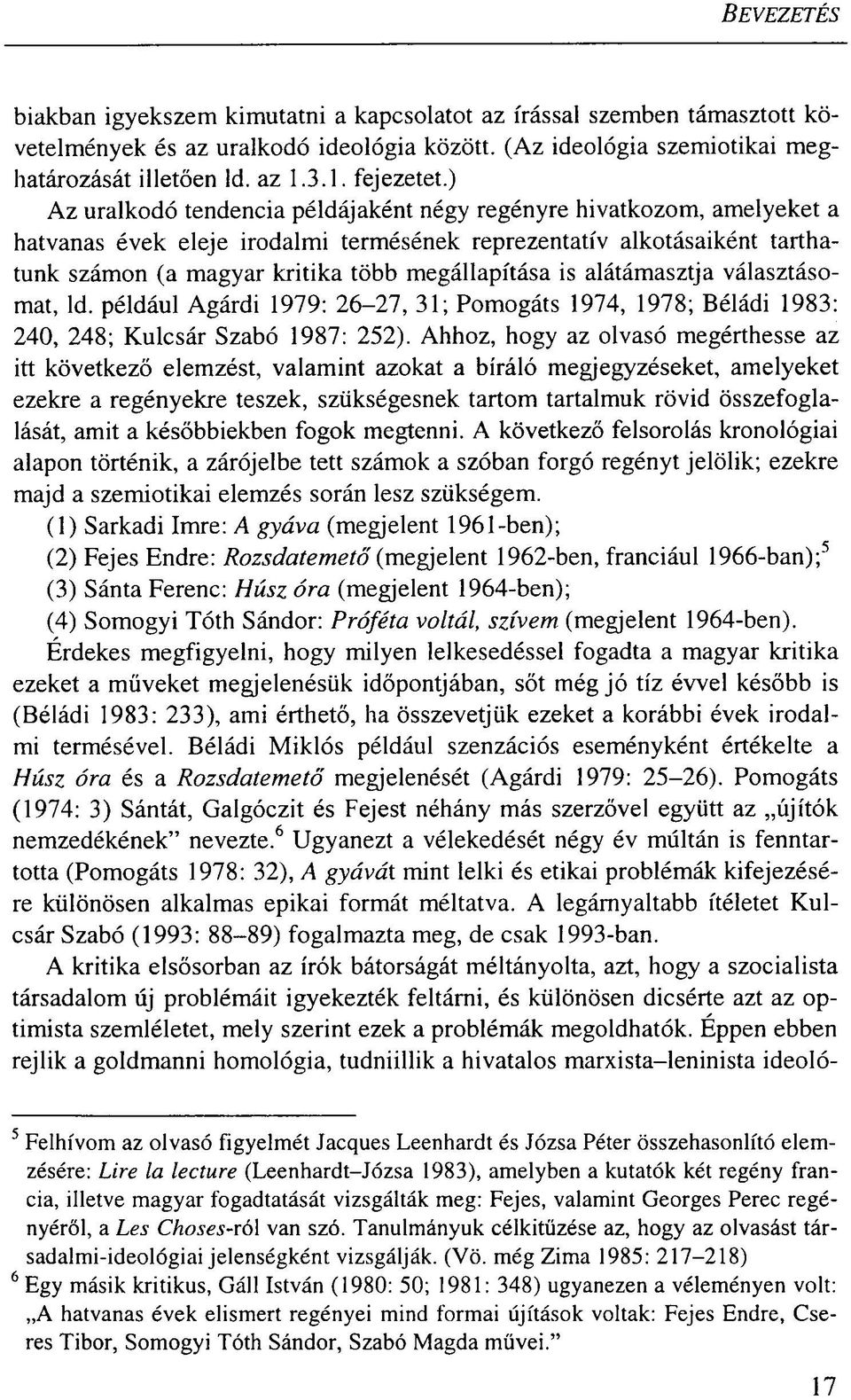 alátámasztja választásomat, ld. például Agárdi 1979: 26-27, 31; Pomogáts 1974, 1978; Béládi 1983: 240, 248; Kulcsár Szabó 1987: 252).