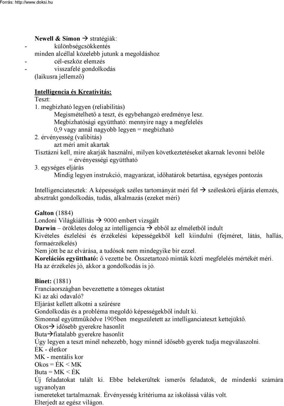 érvényesség (valibitás) azt méri amit akartak Tisztázni kell, mire akarják használni, milyen következtetéseket akarnak levonni belőle = érvényességi együttható 3.