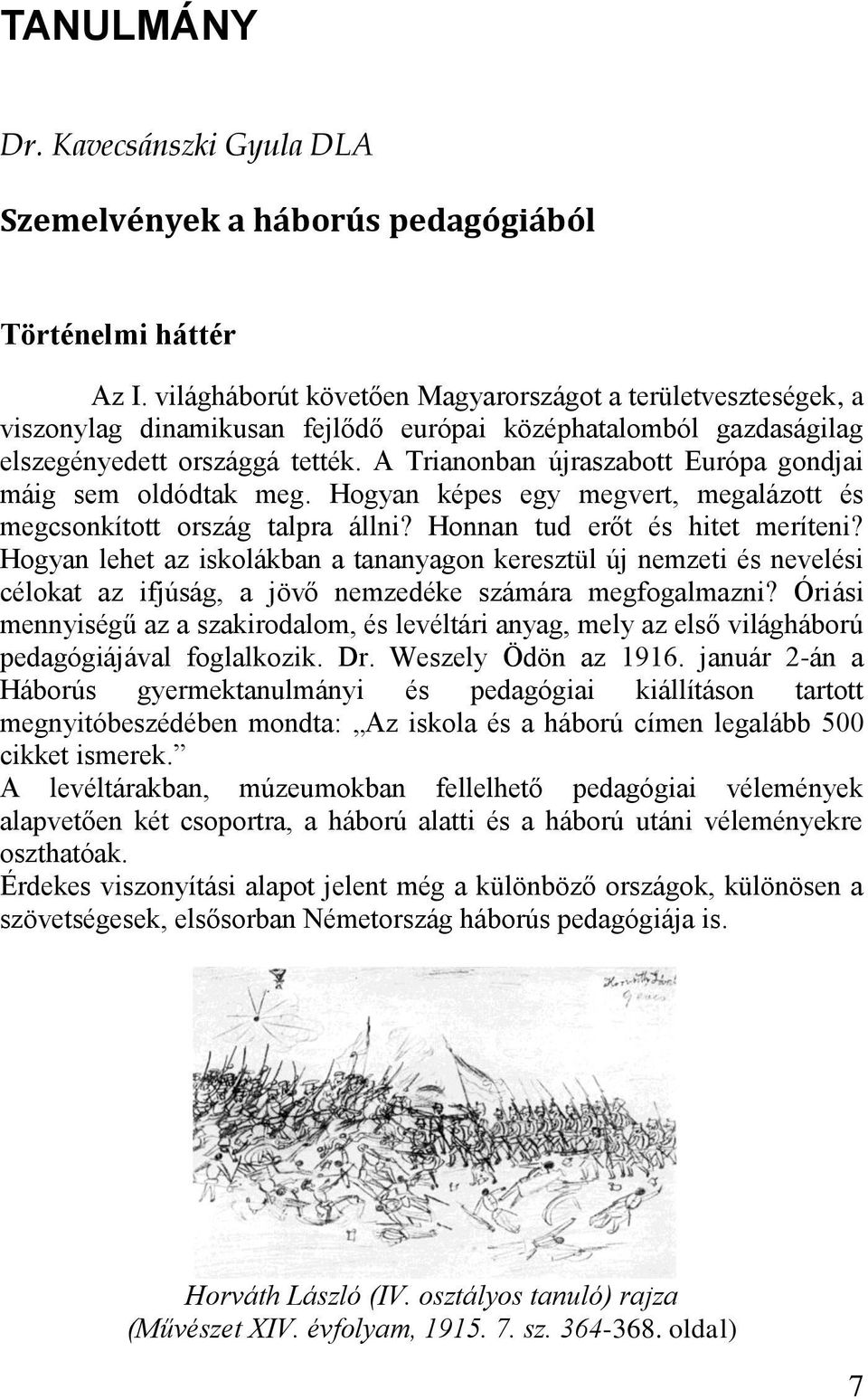 A Trianonban újraszabott Európa gondjai máig sem oldódtak meg. Hogyan képes egy megvert, megalázott és megcsonkított ország talpra állni? Honnan tud erőt és hitet meríteni?