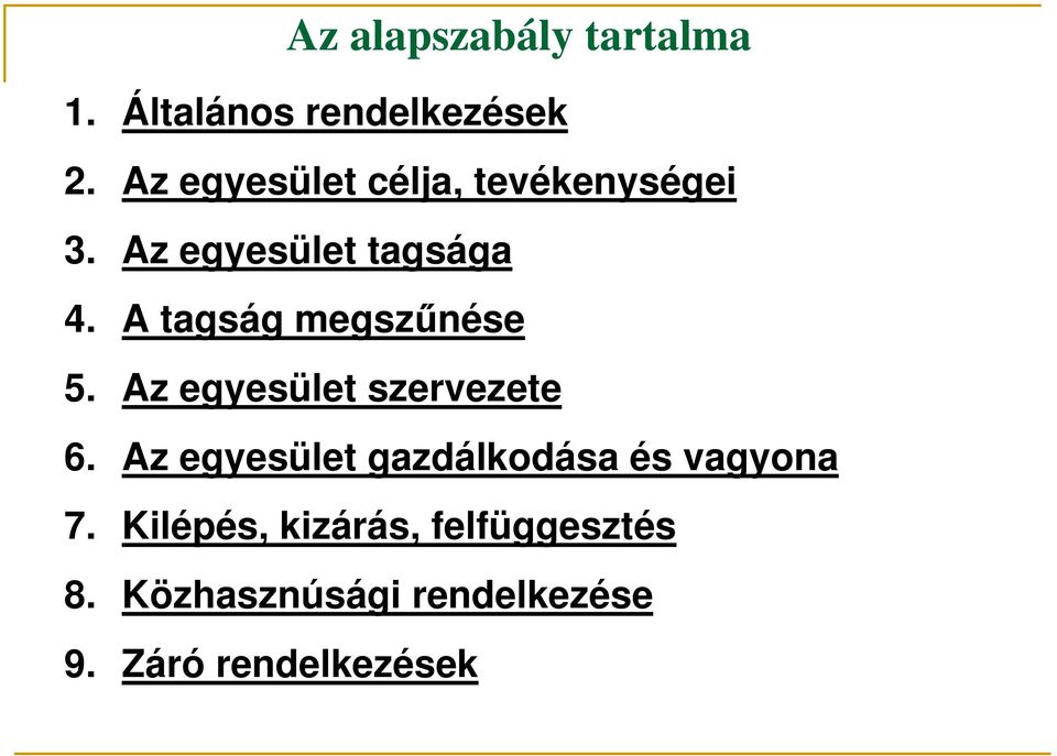 A tagság megszűnése 5. Az egyesület szervezete 6.