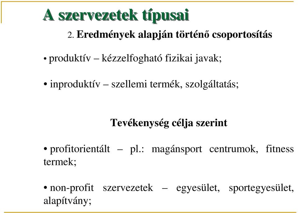 javak; inproduktív szellemi termék, szolgáltatás; Tevékenység célja