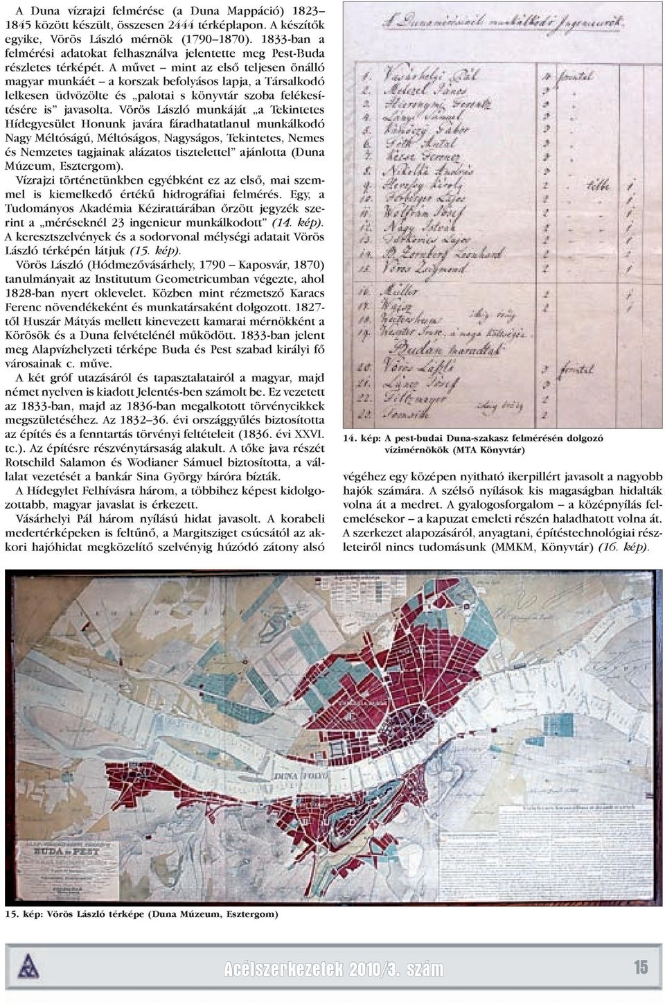 A művet mint az első teljesen önálló magyar munkáét a korszak befolyásos lapja, a Társalkodó lelkesen üdvözölte és palotai s könyvtár szoba felékesítésére is javasolta.