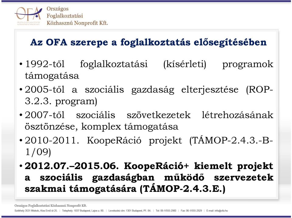 2.3. program) 2007-tıl szociális szövetkezetek létrehozásának ösztönzése, komplex támogatása 2010-2011.