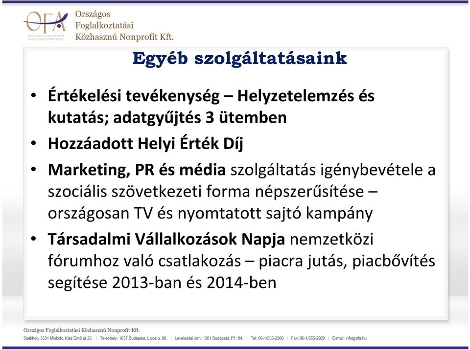 szövetkezeti forma népszerűsítése országosan TV és nyomtatott sajtó kampány Társadalmi