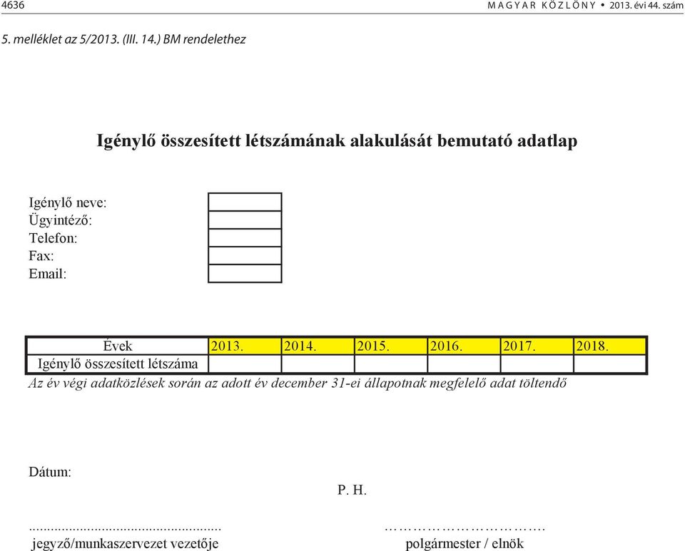 Telefon: Fax: Email: Évek 2013. 2014. 2015. 2016. 2017. 2018.