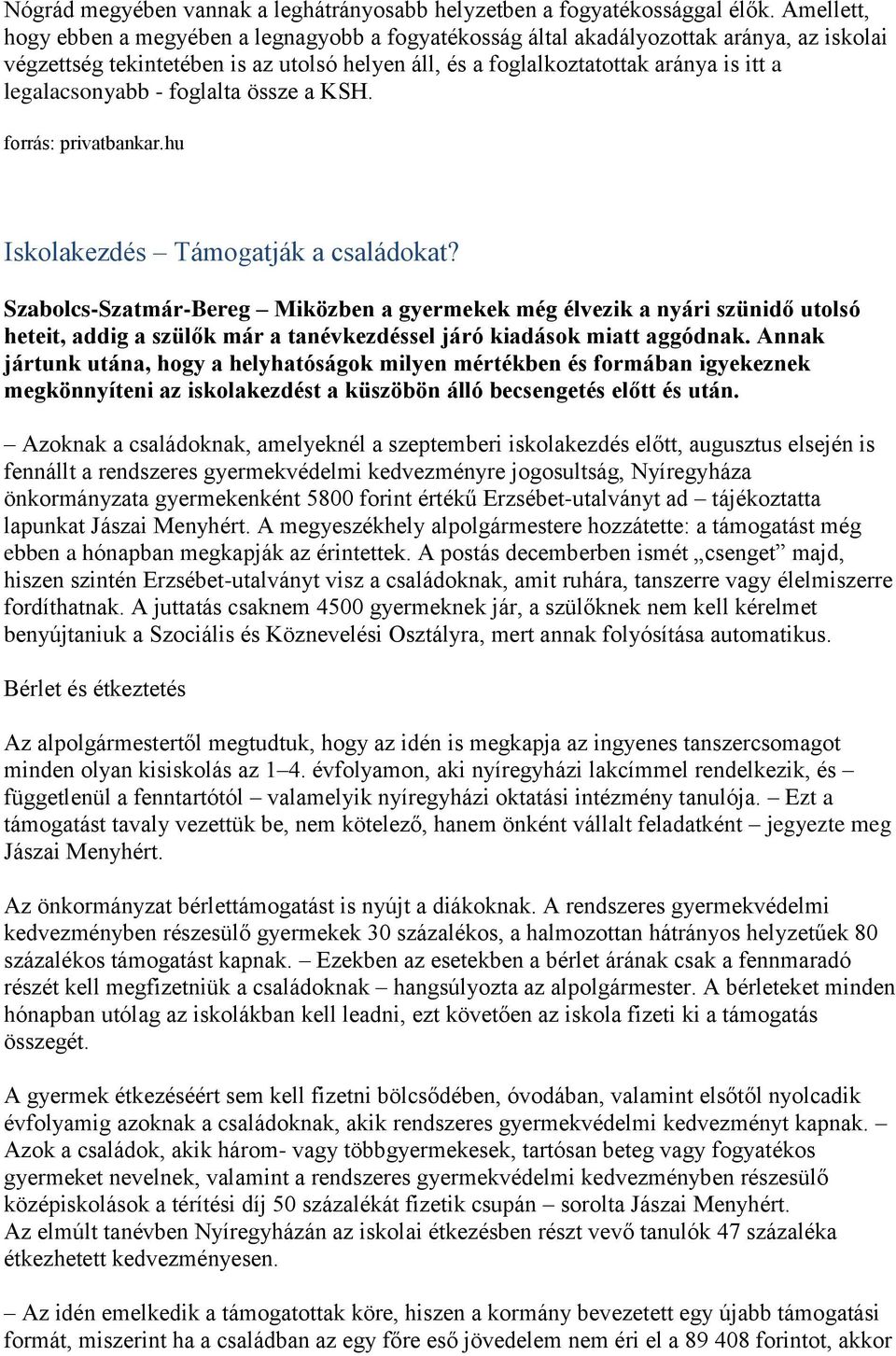 legalacsonyabb - foglalta össze a KSH. forrás: privatbankar.hu Iskolakezdés Támogatják a családokat?