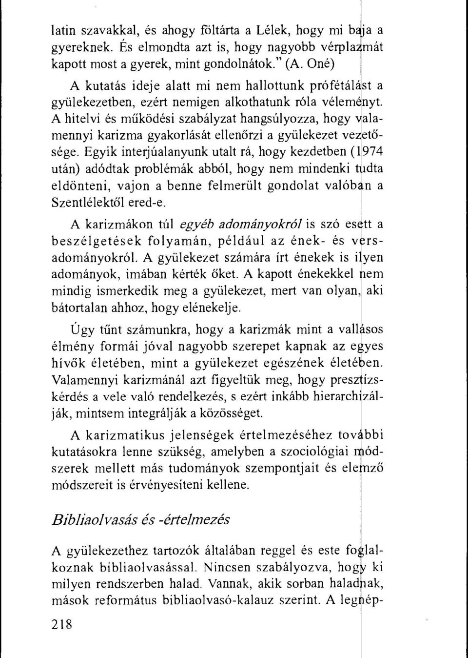 A hitelvi es mukodesi szabalyzat hangsnlyozza, hogy alamennyi karizma gyakorlasat ellenorzi a gyulekezet ve etosege.